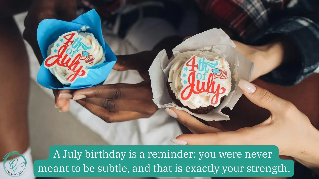 Birthday Quotes from Inspiring People Born in July