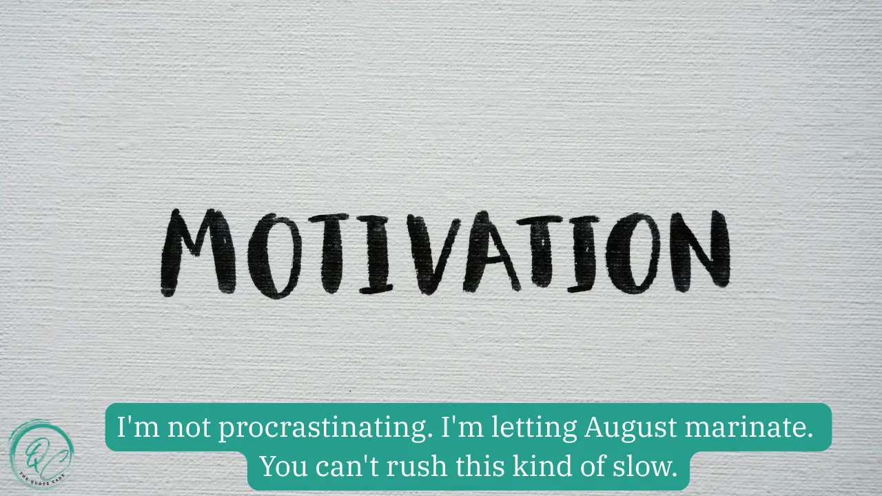Humorous and Motivational August Quotes