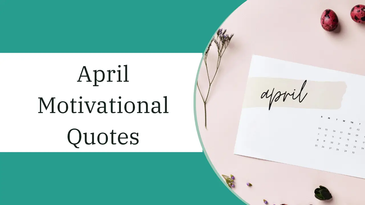 April Motivational Quotes To Start Summer With Energy april motivational quotes
