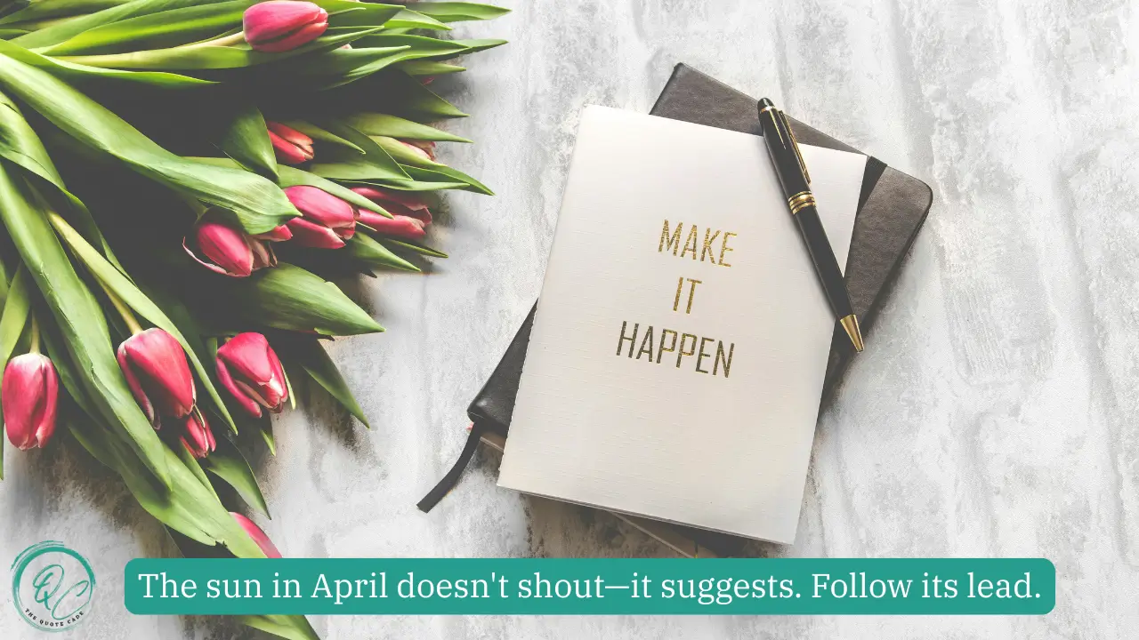 April Motivational Quotes To Start Summer With Energy Positive Thoughts For April Quotes