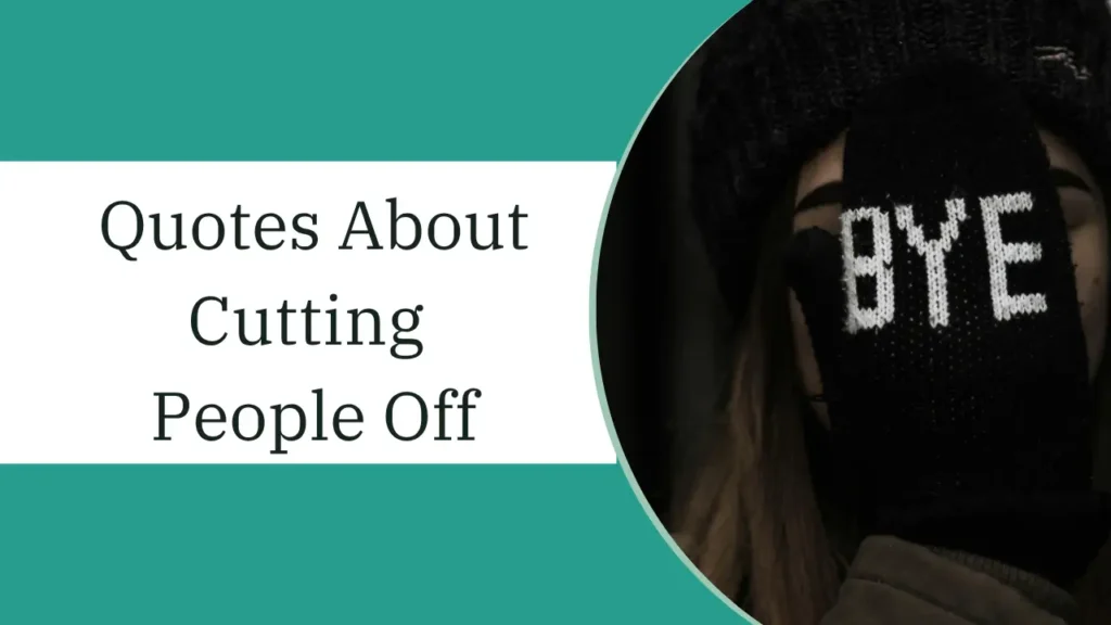 quotes about cutting people off