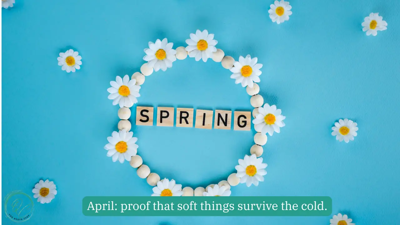 April Motivational Quotes To Start Summer With Energy Short Quotes About April